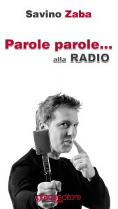 Parole Parole...alla Radio - Savino Zaba @ Ivan Graziani Theatre